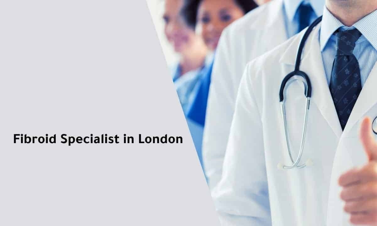 Fibroid Specialist in London
